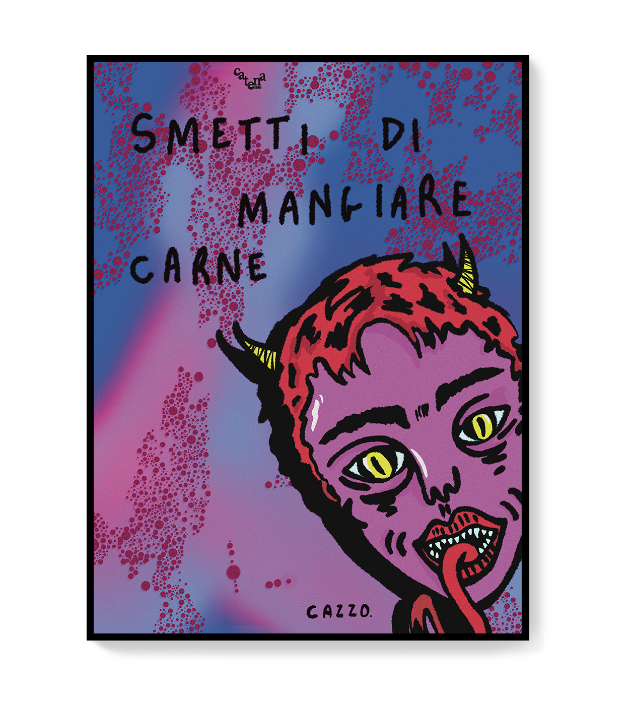 Poster Smetti Di Mangiare Carne Cazzo